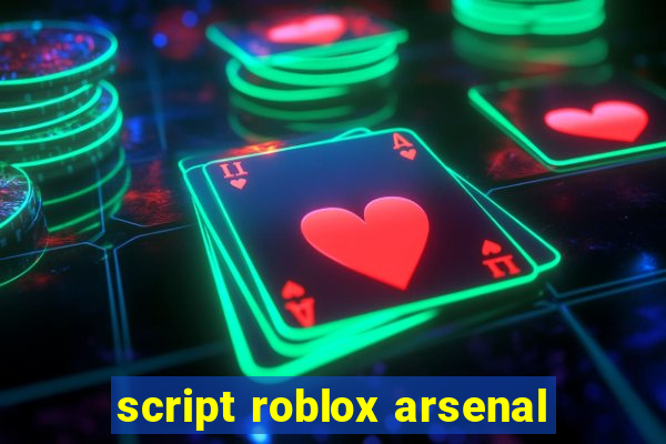 script roblox arsenal